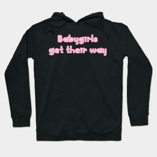 Babygirls Get Their Way Hoodie